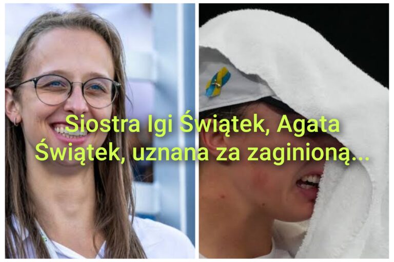 Siostra Igi Świątek, Agata Świątek, uznana za zaginioną…