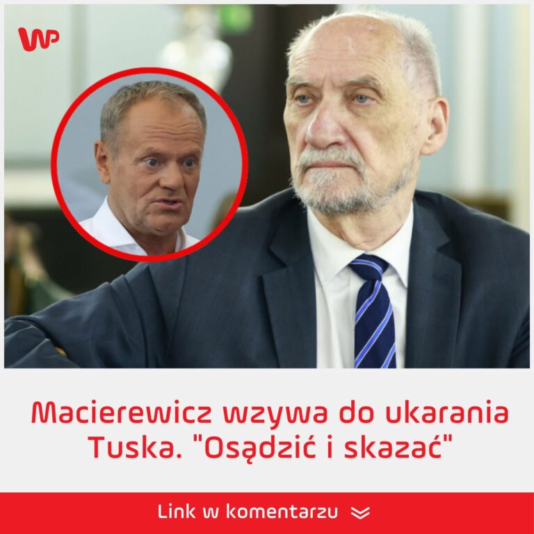 Macierewicz wzywa do ukarania Tuska. “Osądzić i skazać”