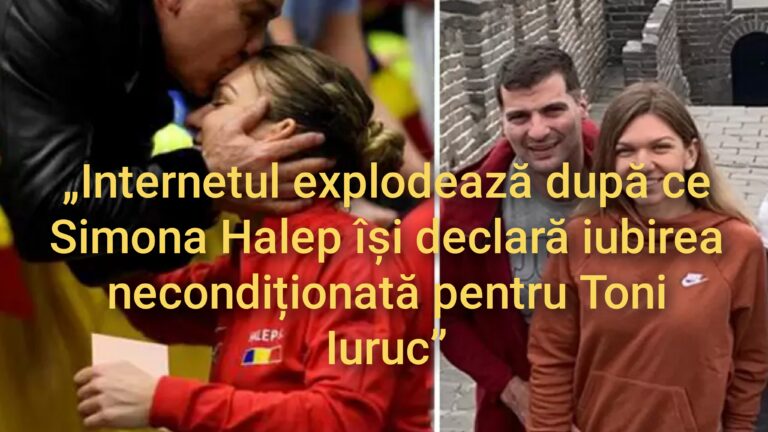 „Internetul explodează după ce Simona Halep își declară iubirea necondiționată pentru Toni Iuruc”